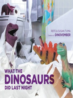 cover image of What the Dinosaurs Did Last Night